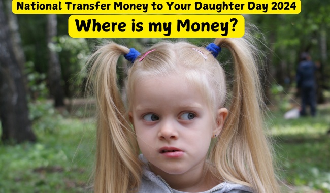 Funny National Transfer Money to Your Daughter Day 2024 Images