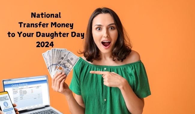 National Transfer Money to Your Daughter Day 2024 Images