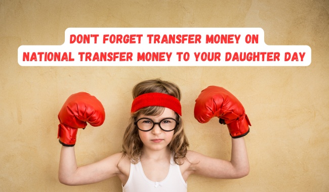 National Transfer Money to Your Daughter Day Memes 2024